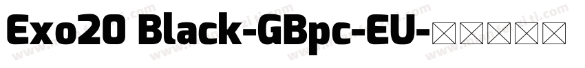 Exo20 Black-GBpc-EU字体转换